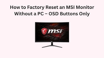 How to Factory Reset an MSI Monitor Without a PC – OSD Buttons Only