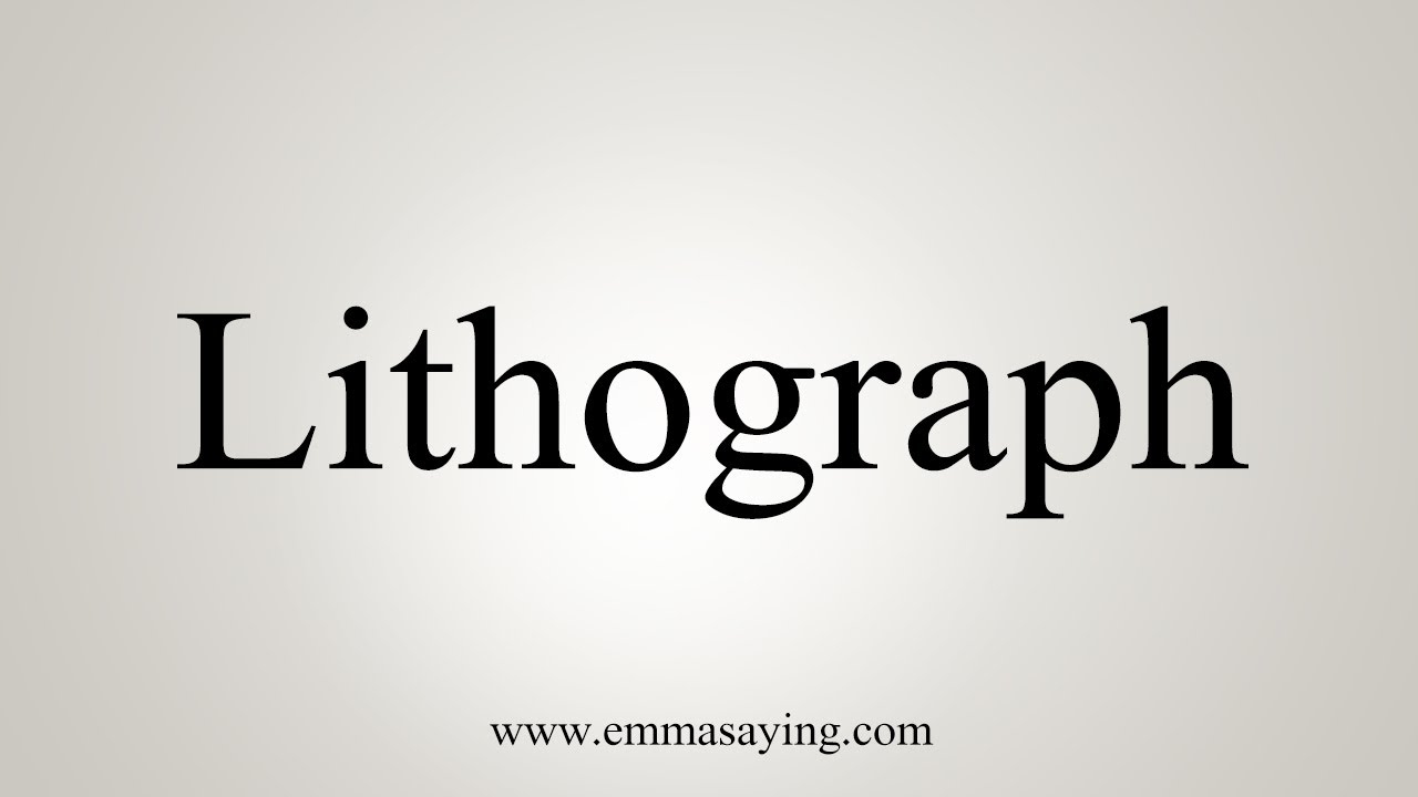 How To Say Lithograph YouTube