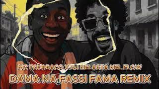 Dama Na Fassi Fama Remix (Dj Nelasta Nel Flow) - Mc Tchabaco