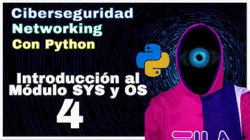 Introducción al Módulo (SYS) + (OS) Python + Ciberseguridad + Networking