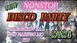 NEW   NONSTOP DISCO PARTY MAPASAYAW KA PAG NARINIG MO ITO 2024