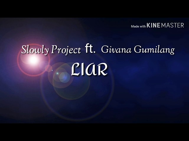 Lirik Lagu SLOWLY PROJECT ft. Givani Gumilang - LIAR class=