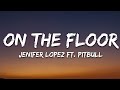 Jennifer lopez  on the floor lyrics ft pitbull