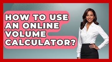 How To Use An Online Volume Calculator? - High School Toolkit