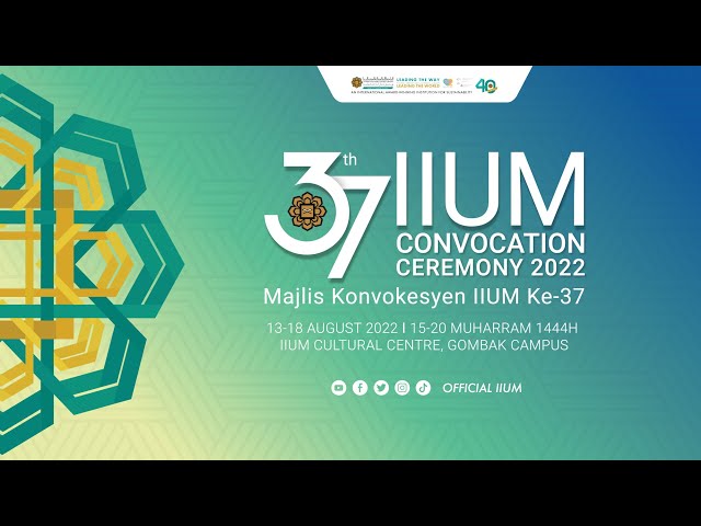 37TH IIUM CONVOCATION CEREMONY - SESSION 2