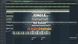 JUNGLE - NO RULES (FL Studio Remake)