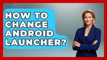 How To Change Android Launcher? - The Hardware Hub