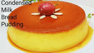 Condensed Milk bread Pudding || Caramel Condensed Milk Bread Pudding ||Pudding Recipe .Without oven