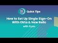 How to Set Up Single Sign-On With Okta & New Relic
