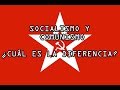 SOCIALISMO Y COMUNISMO - ¿CUÁL ES LA DIFERENCIA?