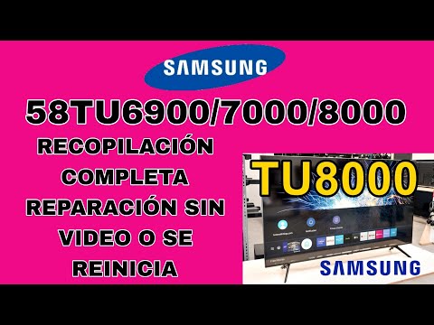 RECOPILACIÓN COMPLETA 58TU/6900/ 7000/8000 SIN VIDEO O SE REINICIA Guía completa para reparar la pantalla de tu TV Samsung