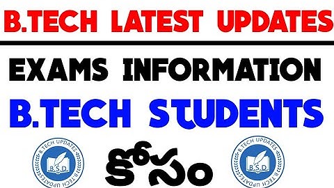 B.TECH STUDENTS UPDATES || ALL UNIVERSITIES ||BSD TELUGU TECH