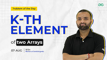 POTD- 07/08/2024 |  K-th element of two Arrays | Problem of the Day | GeeksforGeeks Practice