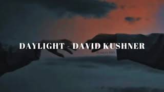 Video thumbnail of "Daylight - David Kusher (extended) oh I love it and I hate it at the same time"
