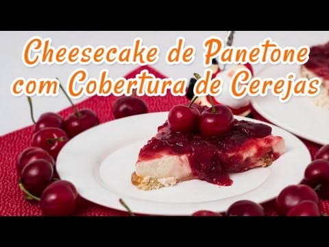 Cheesecake de Panetone com cobertura de cereja - Receitas de Minuto #80