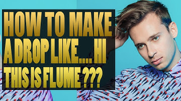 HOW TO PRODUCE LIKE (HI THIS IS FLUME) NEW ALBUM