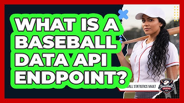 What Is A Baseball Data API Endpoint? - Baseball Statistics Vault