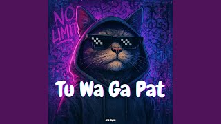 Tu Wa Ga Pat
