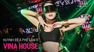 NONSTOP Vinahouse 2020 - Huynh Đệ À Phê Lắm Rồi Remix | Nhạc Sàn Trung Quốc 2020 P2, Việt Mix 2020