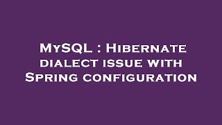MySQL : Hibernate dialect issue with Spring configuration