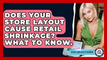 Does Your Store Layout Cause Retail Shrinkage? What To Know. - Retail Employee Playbook