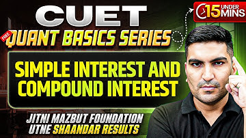 💰 SIMPLE INTEREST & COMPOUND INTEREST 💳 | Important Formulas & Concept 🔥|CUET 2026 💯 | Quants 