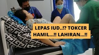 TOKCER LEPAS IUD, HAMIL, LAHIRAN#PART 2