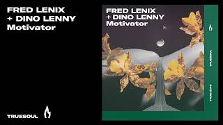 Fred Lenix & Dino Lenny - Motivator | Truesoul Resimi