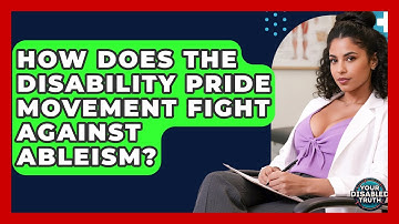 How Does The Disability Pride Movement Fight Against Ableism? - Your Disabled Truth