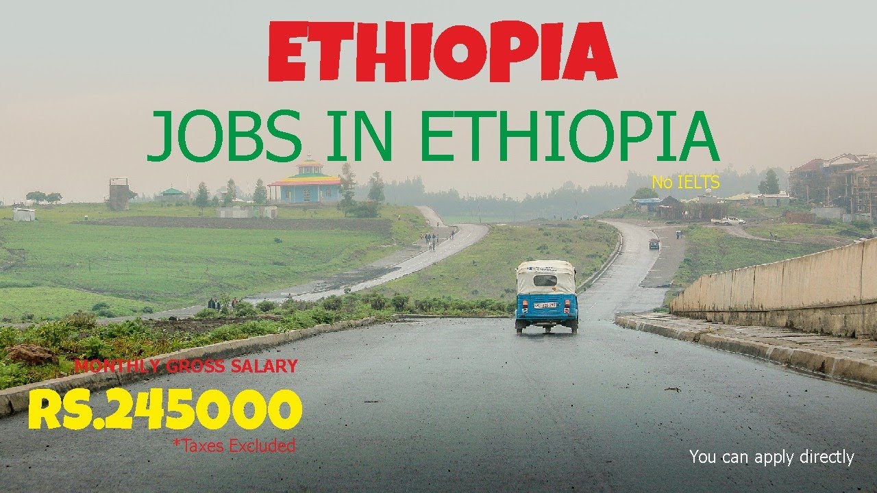 Jobs of Ethiopia Africa Jobs for Indian Addis Ababa Job Foreign