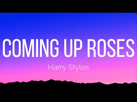 Harry Styles - Coming Up Roses (Lyrics)