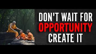 Don't wait for the opportunity – create it | Motivational Story | SuccesswithPositivity | English |