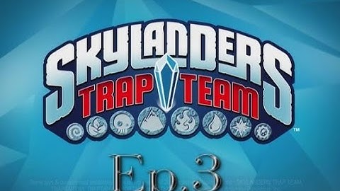 Skylanders Trap Team: Episode 3 - Slobber Trap