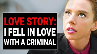 LOVE STORY: I FELL In LOVE With A CRIMINAL | DramatizeMe