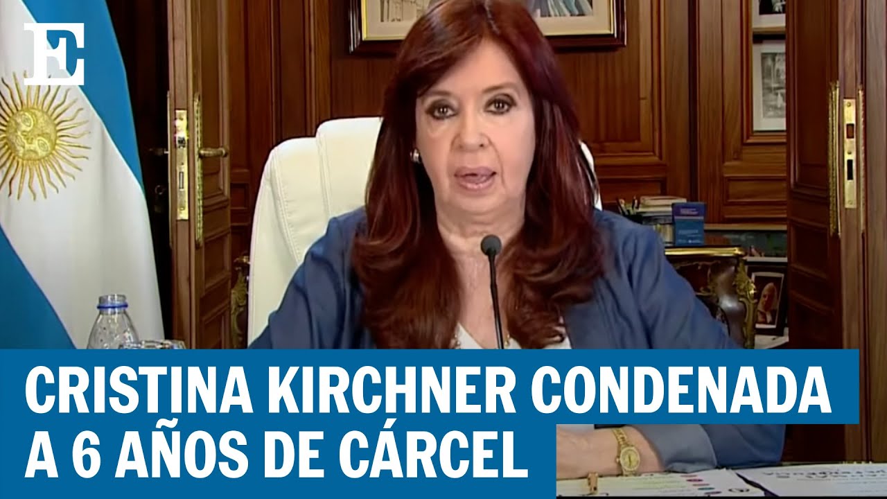 Argentina Cristina Kirchner Condenada A Seis A Os A Os De Prisi N El