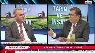 Mehmet Ünver İle Tarım Ve İnsan Kapalı Ortamda Topraksız Tarım İçin Gerekenler