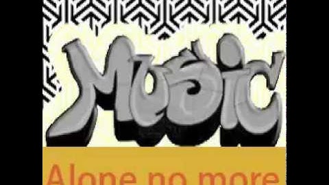 Alone no more (edit)