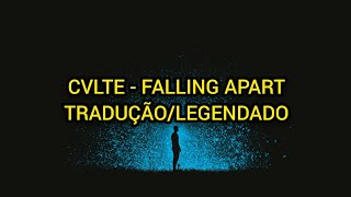 CVLTE - Falling apart (Tradução/Legendado)