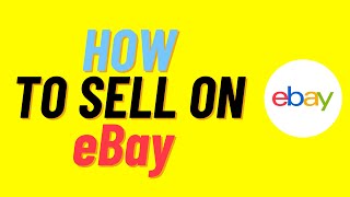 How To Sell On eBay For Beginners 2023 | Step By Step Ebay Beginners Guide