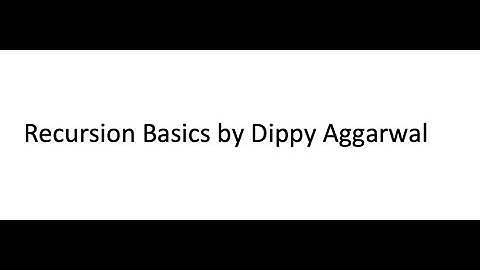 Recursion Basics by Dippy Aggarwal