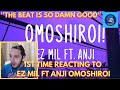 FIRST TIME REACTING TO EZ MIL FEAT ANJI - OMOSHIROI