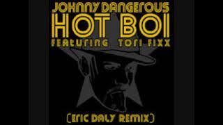 Johnny Dangerous - Hot Boi (Eric Daly Remix Featuring Tori Fixx)