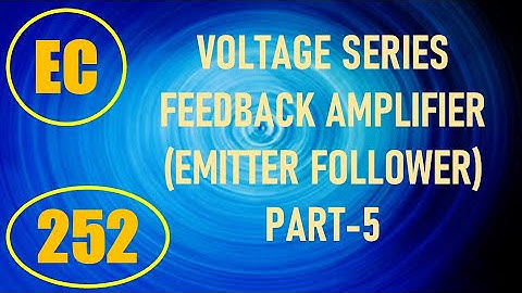 ElexCkts | Lecture-252 | Voltage Series Feedback Amplifier (Emitter Follower) Part-5