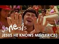 Genesis  jesus he knows me official lyrics