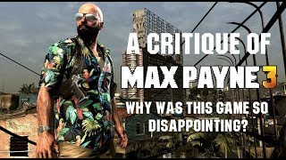 A Critique of Max Payne 3 - Why was this game so disappointing?