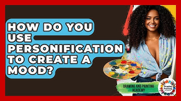 How Do You Use Personification To Create A Mood? - Drawing and Painting Academy