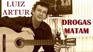 LUIZ ARTUR Drogas Matam - Video Clipe - 1976