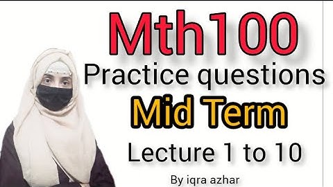 Mth100 Practice Questions for mid term|Lecture 1 to 10|#mth100 #practicequestions #2023