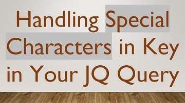 Handling Special Characters in Key in Your JQ Query