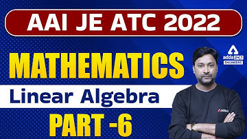AAI ATC 2022 | AAI ATC Maths | Linear Algebra #6 | By Neeraj Sir